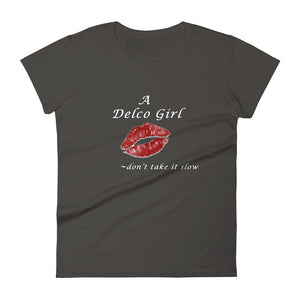 A Delco Girl don't take it slow - Women's short sleeve t-shirt and MP3 Digital Download of the song "Delco Girl"