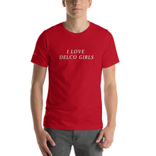 Load image into Gallery viewer, I Love Delco Girls Short-Sleeve Unisex T-Shirt and MP3 Digital Download of the song &quot;Delco Girl&quot;